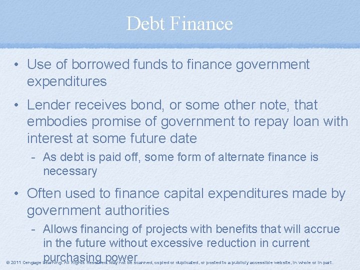 Debt Finance • Use of borrowed funds to finance government expenditures • Lender receives