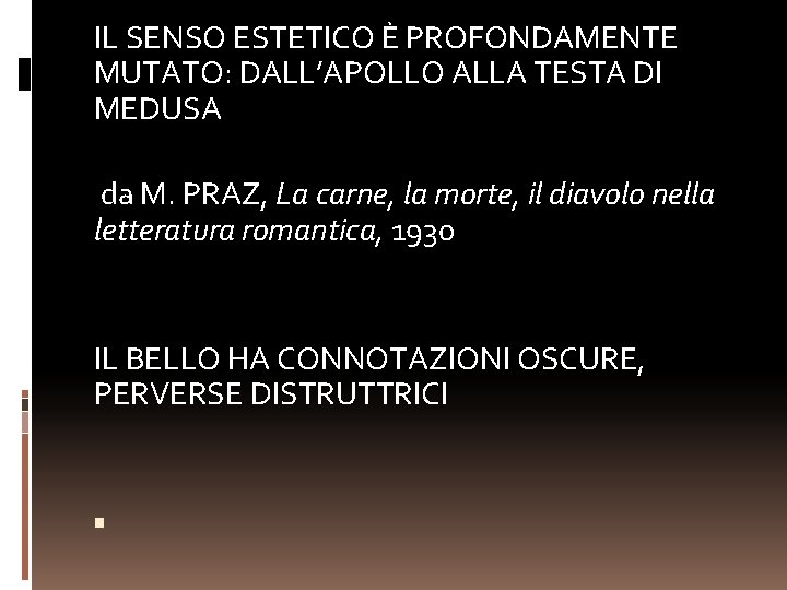 IL SENSO ESTETICO È PROFONDAMENTE MUTATO: DALL’APOLLO ALLA TESTA DI MEDUSA da M. PRAZ,