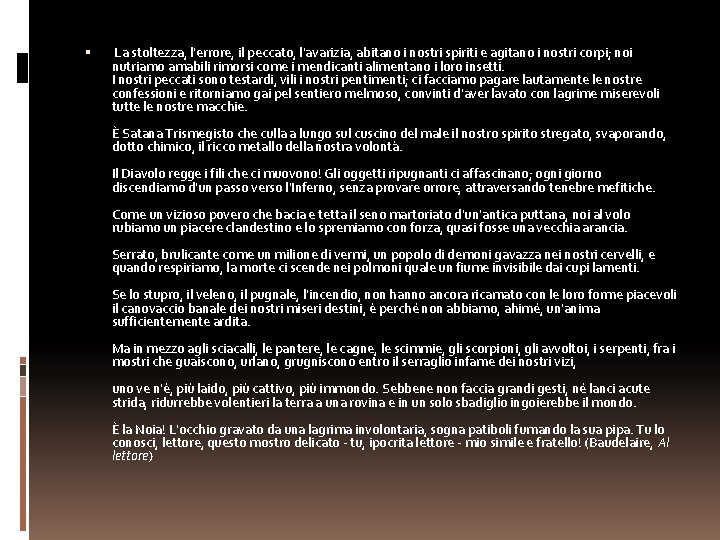  La stoltezza, l'errore, il peccato, l'avarizia, abitano i nostri spiriti e agitano i