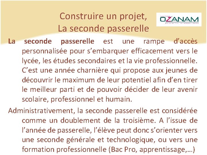 Construire un projet, La seconde passerelle est une rampe d’accès personnalisée pour s’embarquer efficacement