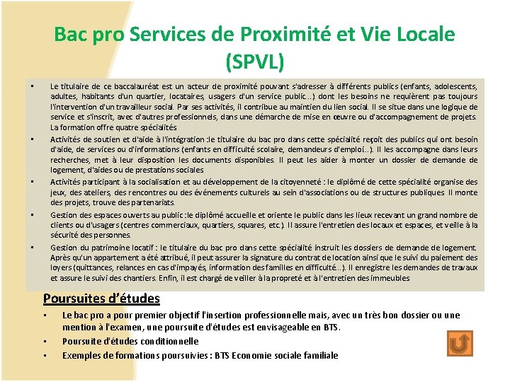 Bac pro Services de Proximité et Vie Locale (SPVL) Le titulaire de ce baccalauréat