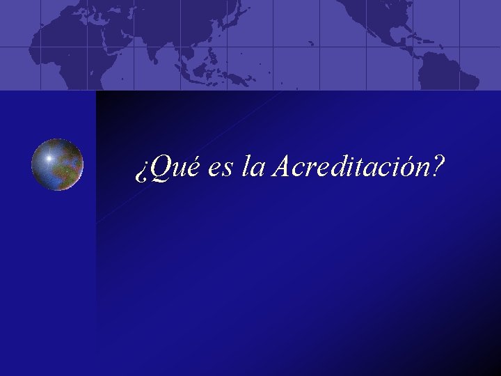 ¿Qué es la Acreditación? 