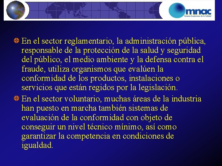 En el sector reglamentario, la administración pública, responsable de la protección de la salud