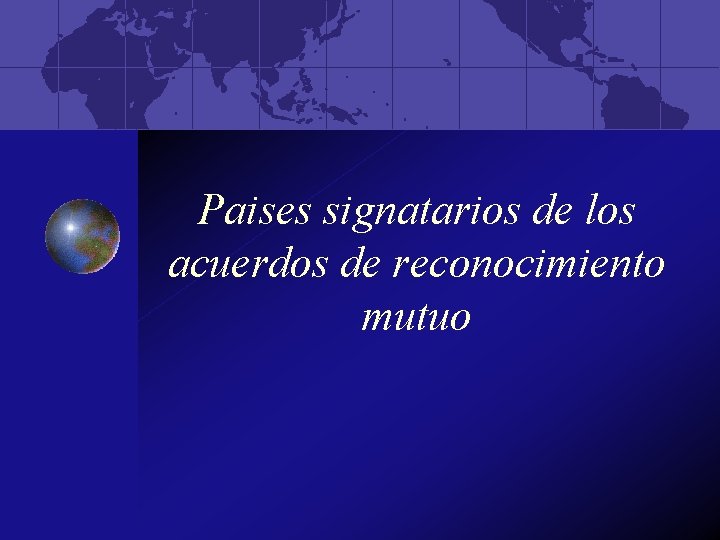 Paises signatarios de los acuerdos de reconocimiento mutuo 