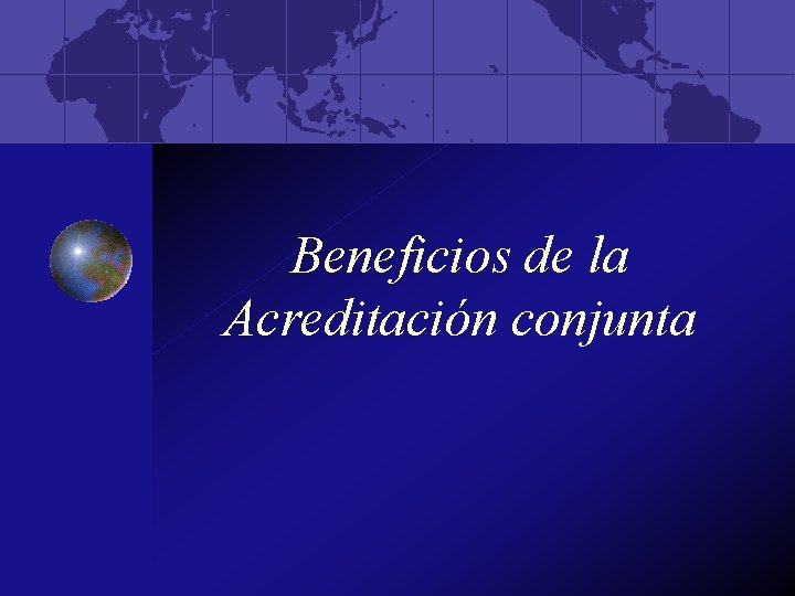 Beneficios de la Acreditación conjunta 