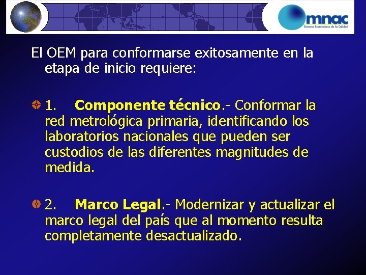 El OEM para conformarse exitosamente en la etapa de inicio requiere: 1. Componente técnico.