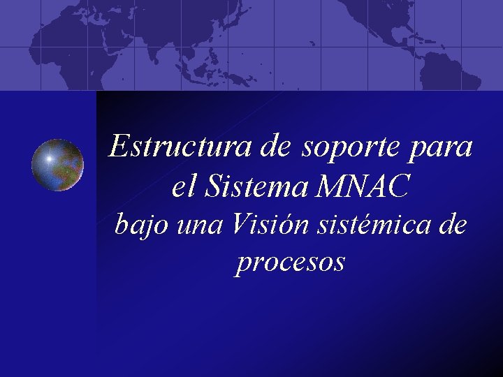 Estructura de soporte para el Sistema MNAC bajo una Visión sistémica de procesos 