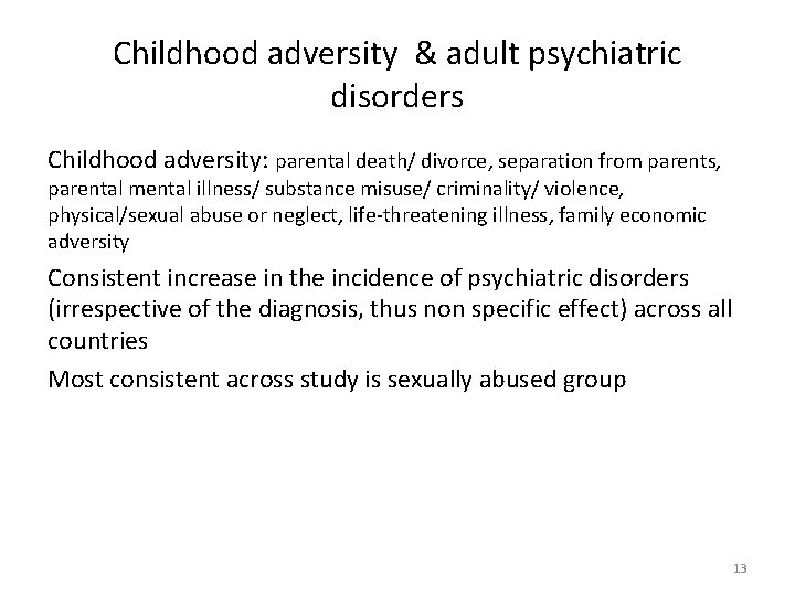 Childhood adversity & adult psychiatric disorders Childhood adversity: parental death/ divorce, separation from parents,