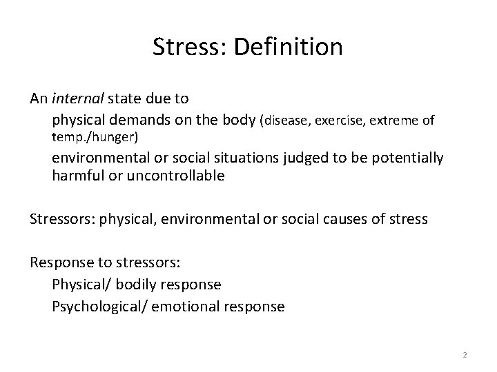 Stress: Definition An internal state due to physical demands on the body (disease, exercise,