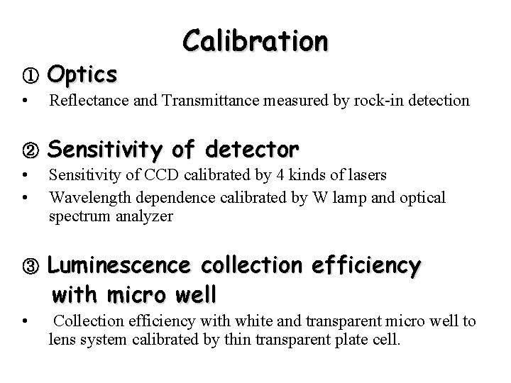 Calibration ① Optics • Reflectance and Transmittance measured by rock-in detection ② Sensitivity of