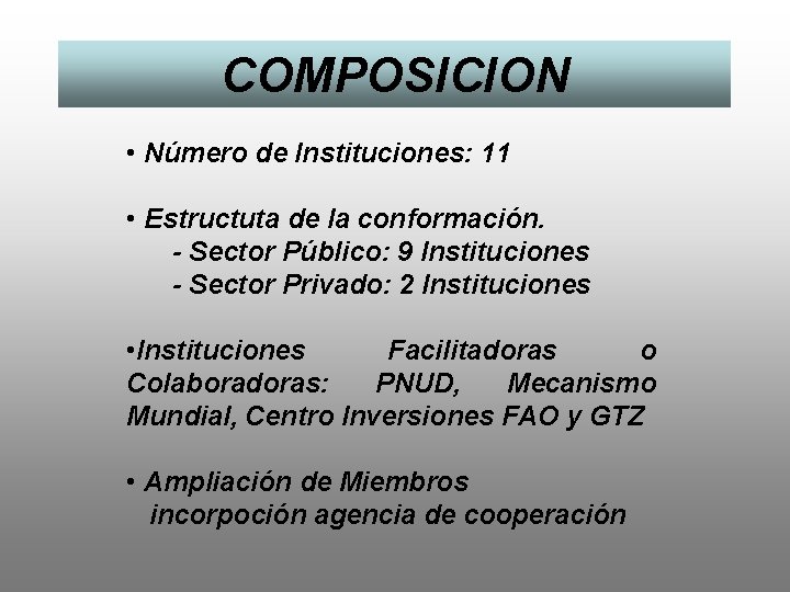 COMPOSICION • Número de Instituciones: 11 • Estructuta de la conformación. - Sector Público: