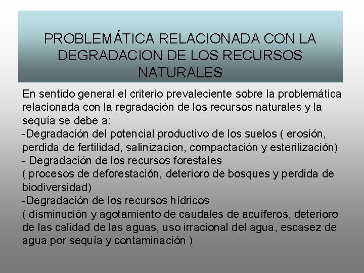 PROBLEMÁTICA RELACIONADA CON LA DEGRADACION DE LOS RECURSOS NATURALES En sentido general el criterio