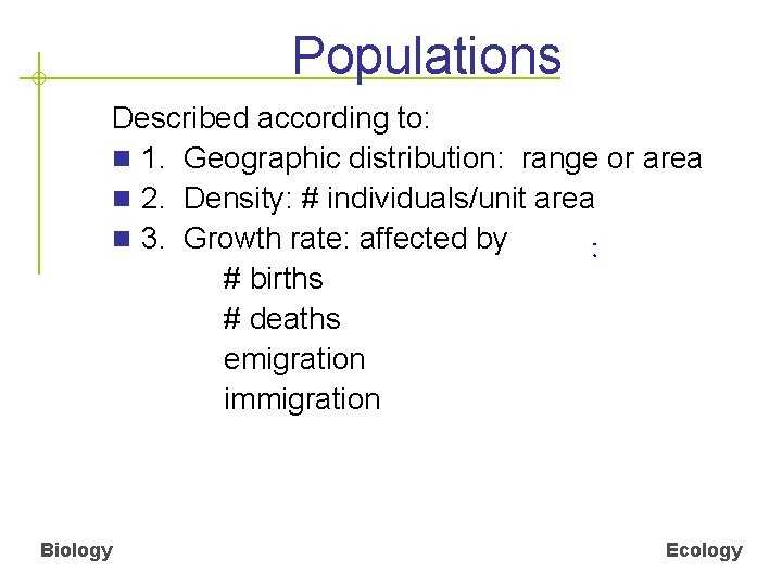 Populations Described according to: n 1. Geographic distribution: range or area n 2. Density:
