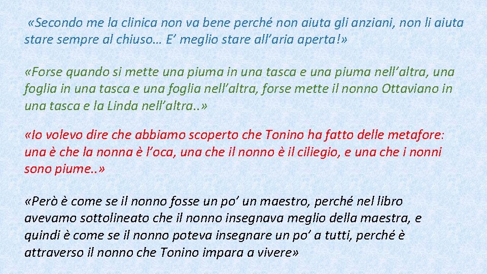  «Secondo me la clinica non va bene perché non aiuta gli anziani, non