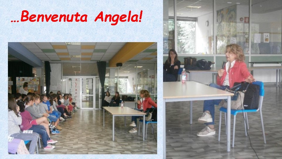 …Benvenuta Angela! 