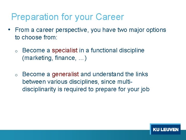 Preparation for your Career • From a career perspective, you have two major options