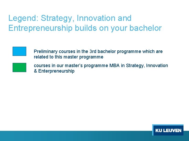 Legend: Strategy, Innovation and Entrepreneurship builds on your bachelor Preliminary courses in the 3