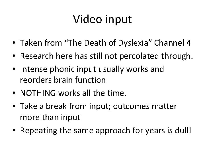 Video input • Taken from “The Death of Dyslexia” Channel 4 • Research here