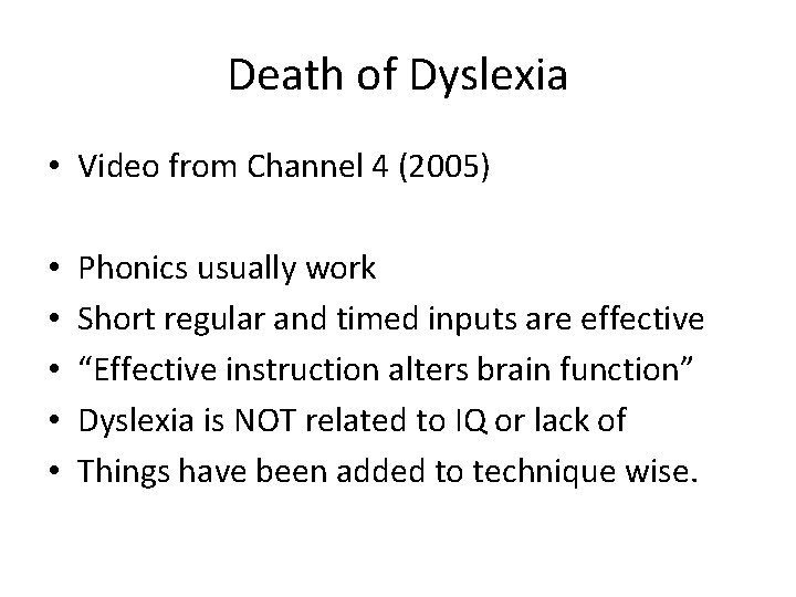Death of Dyslexia • Video from Channel 4 (2005) • • • Phonics usually