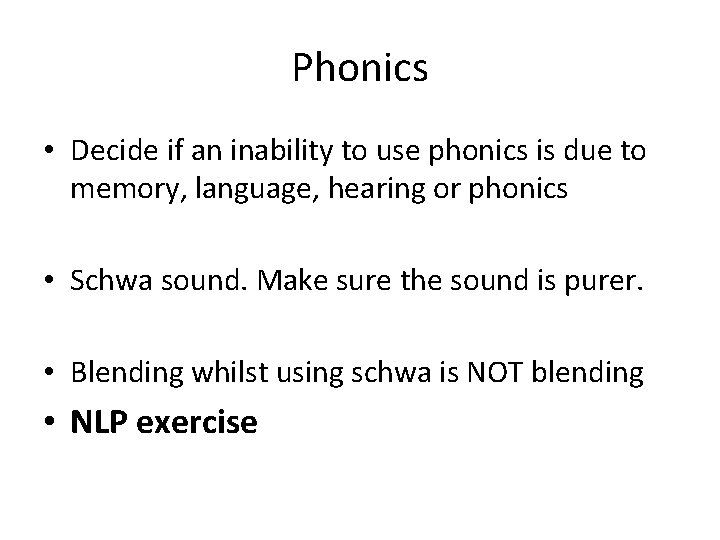 Phonics • Decide if an inability to use phonics is due to memory, language,