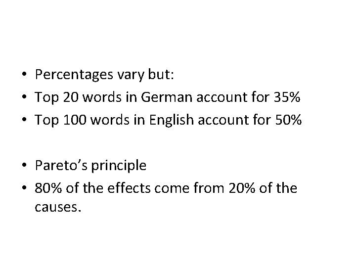  • Percentages vary but: • Top 20 words in German account for 35%