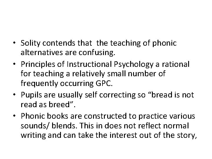  • Solity contends that the teaching of phonic alternatives are confusing. • Principles