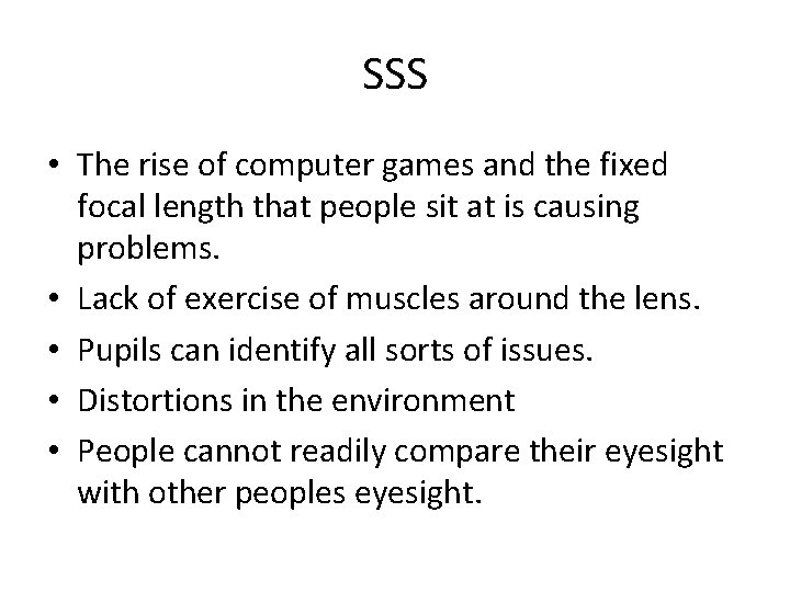 SSS • The rise of computer games and the fixed focal length that people