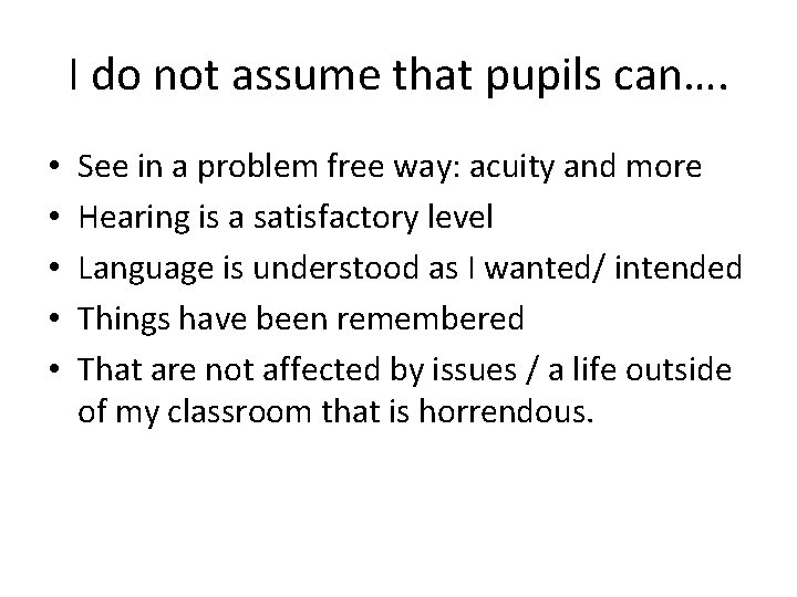 I do not assume that pupils can…. • • • See in a problem
