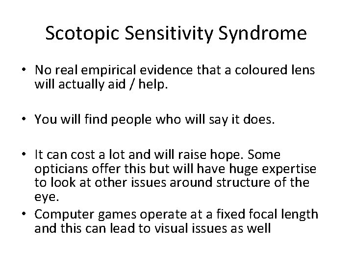 Scotopic Sensitivity Syndrome • No real empirical evidence that a coloured lens will actually