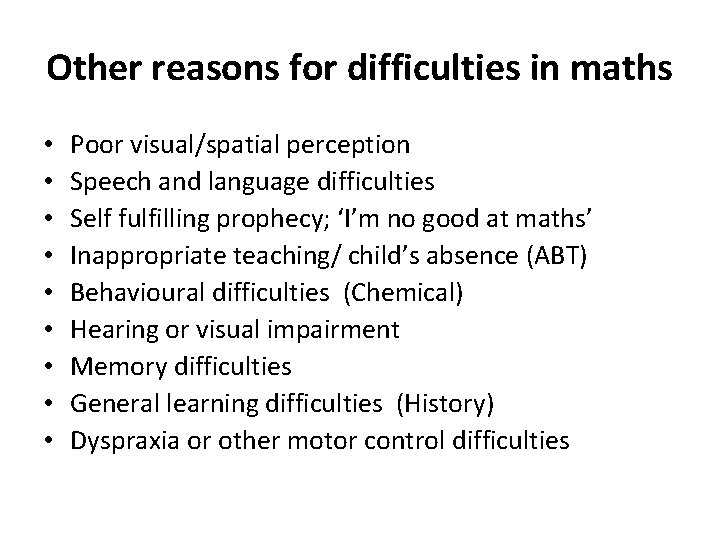Other reasons for difficulties in maths • • • Poor visual/spatial perception Speech and