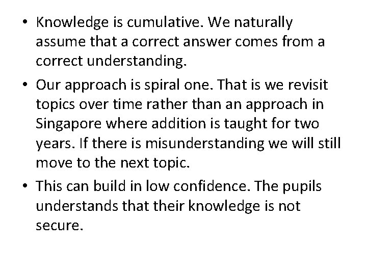  • Knowledge is cumulative. We naturally assume that a correct answer comes from