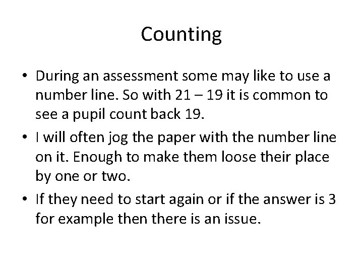 Counting • During an assessment some may like to use a number line. So