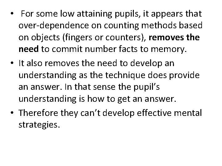  • For some low attaining pupils, it appears that over-dependence on counting methods