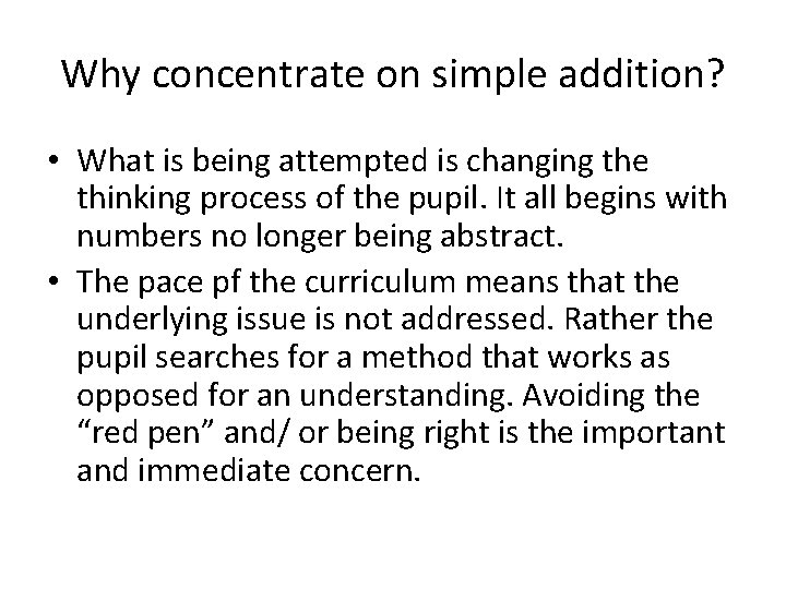 Why concentrate on simple addition? • What is being attempted is changing the thinking