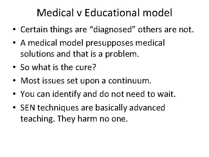 Medical v Educational model • Certain things are “diagnosed” others are not. • A