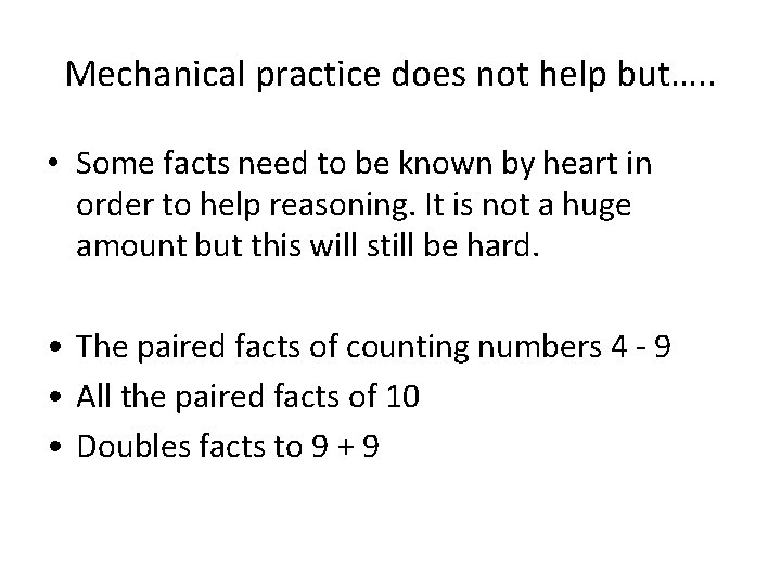 Mechanical practice does not help but…. . • Some facts need to be known