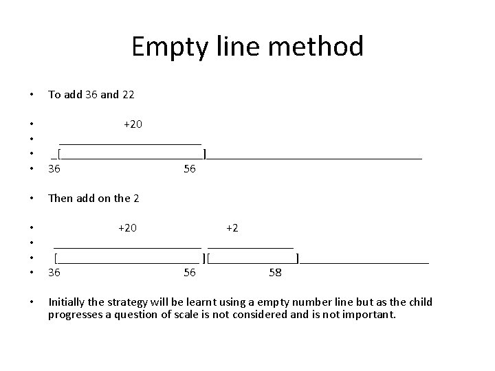 Empty line method • To add 36 and 22 • • +20 ____________ _[____________]__________________