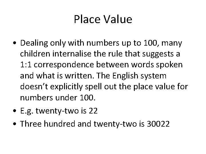 Place Value • Dealing only with numbers up to 100, many children internalise the