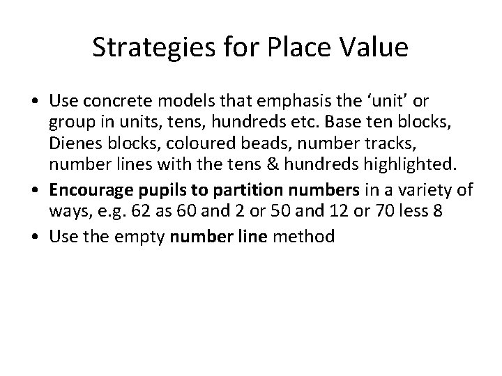 Strategies for Place Value • Use concrete models that emphasis the ‘unit’ or group