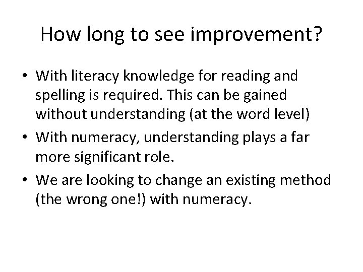 How long to see improvement? • With literacy knowledge for reading and spelling is