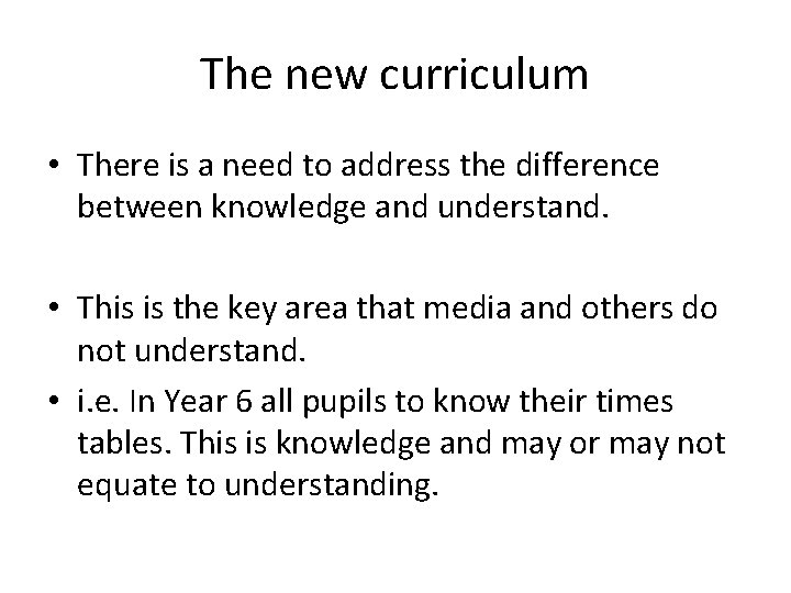 The new curriculum • There is a need to address the difference between knowledge