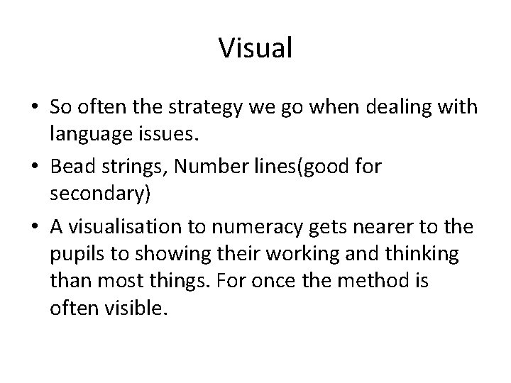 Visual • So often the strategy we go when dealing with language issues. •