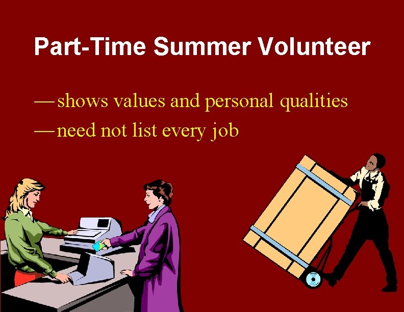 Part-Time Summer Volunteer — shows values and personal qualities — need not list every