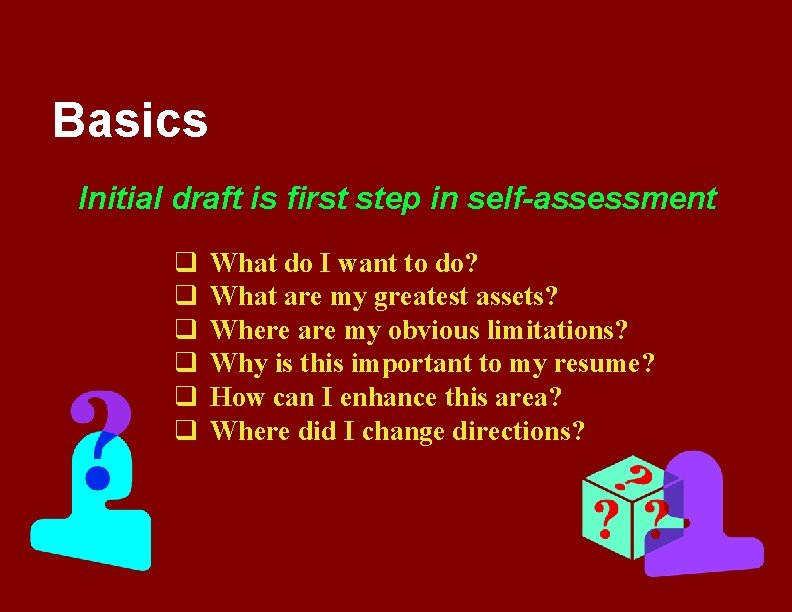 Basics Initial draft is first step in self-assessment q q q What do I