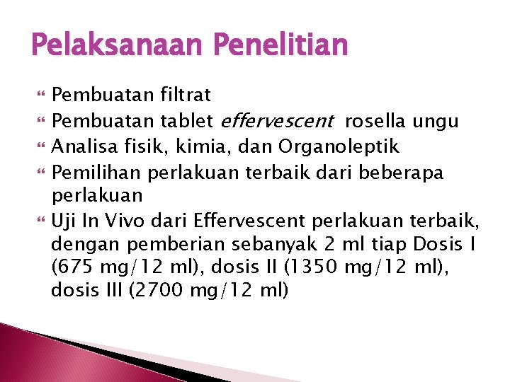 Pelaksanaan Penelitian Pembuatan filtrat Pembuatan tablet effervescent rosella ungu Analisa fisik, kimia, dan Organoleptik