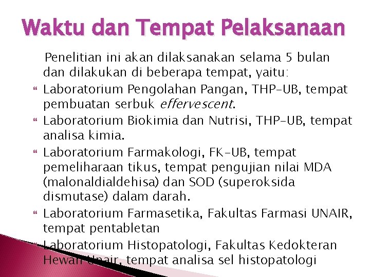 Waktu dan Tempat Pelaksanaan Penelitian ini akan dilaksanakan selama 5 bulan dilakukan di beberapa