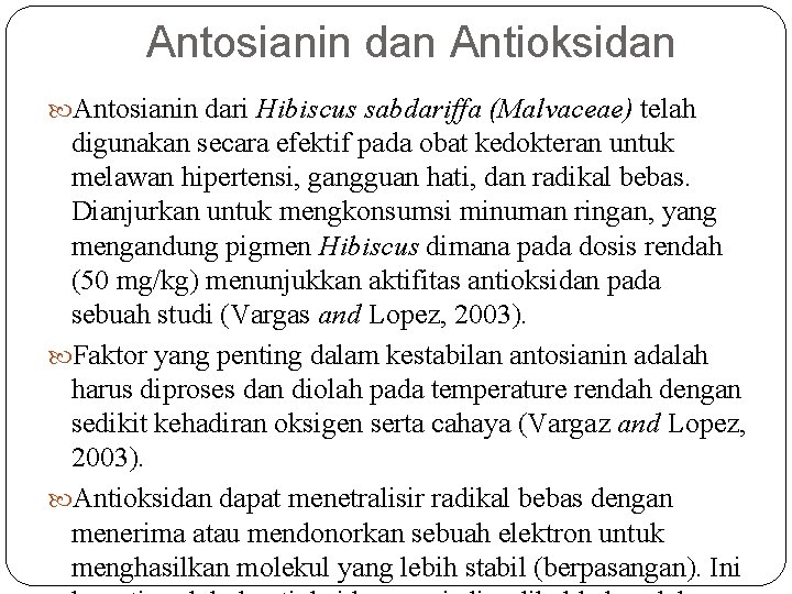 Antosianin dan Antioksidan Antosianin dari Hibiscus sabdariffa (Malvaceae) telah digunakan secara efektif pada obat