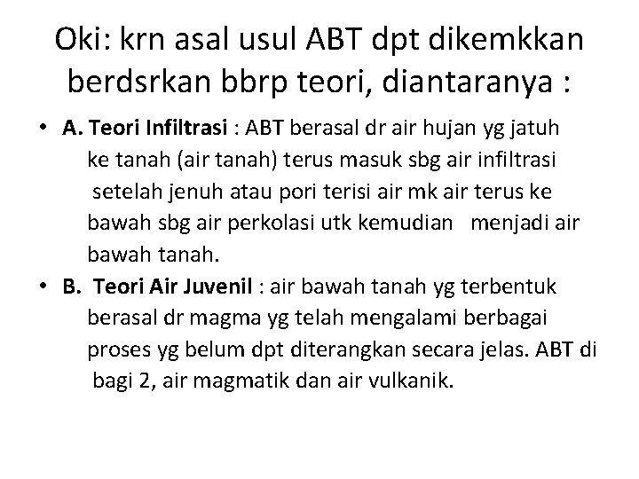 Oki: krn asal usul ABT dpt dikemkkan berdsrkan bbrp teori, diantaranya : • A.