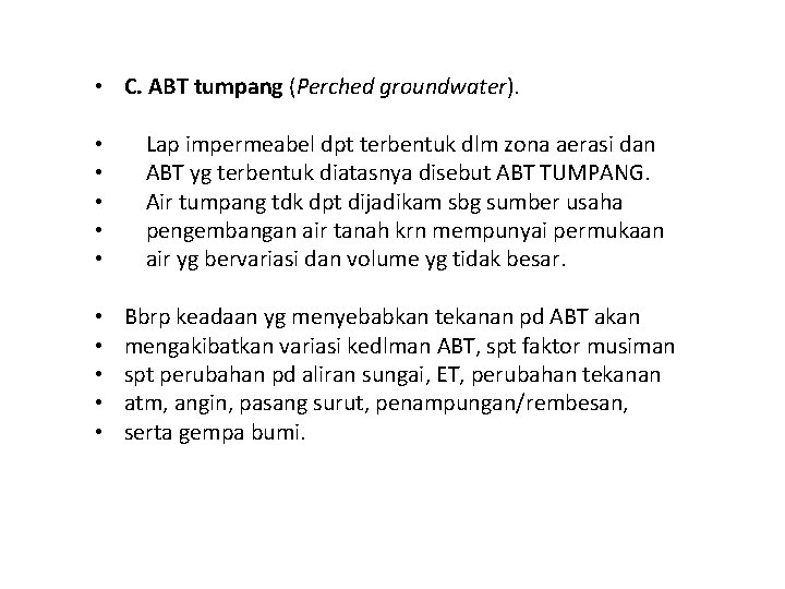  • C. ABT tumpang (Perched groundwater). • • • Lap impermeabel dpt terbentuk