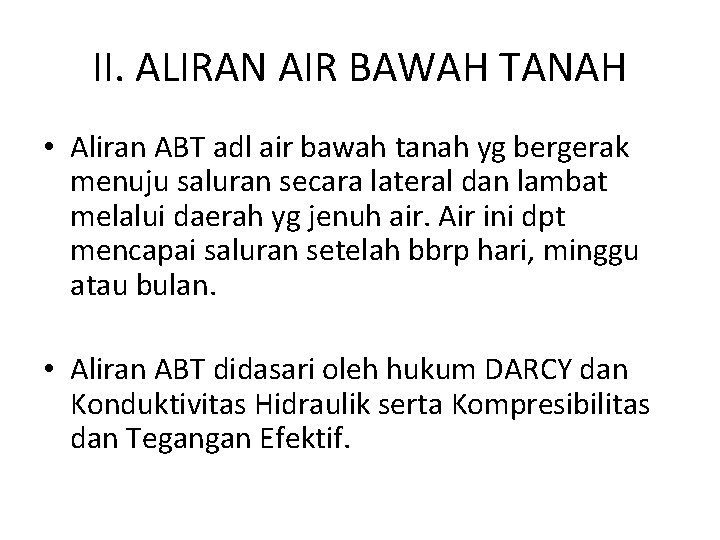 II. ALIRAN AIR BAWAH TANAH • Aliran ABT adl air bawah tanah yg bergerak